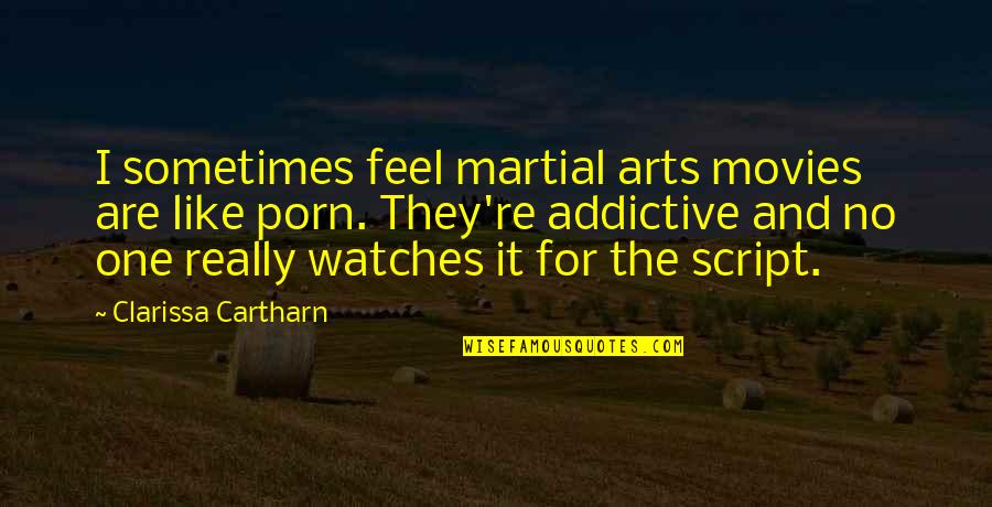 Rievaulx Quotes By Clarissa Cartharn: I sometimes feel martial arts movies are like