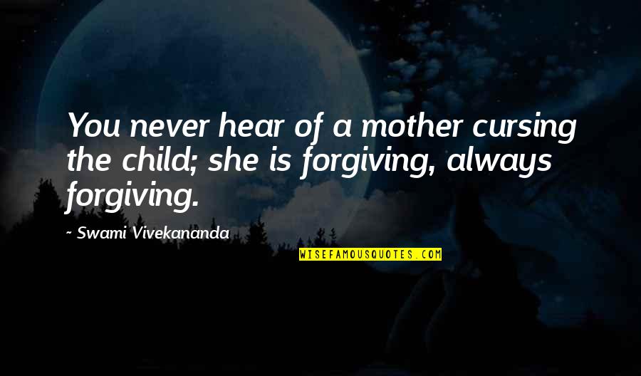 Rievaulx Quotes By Swami Vivekananda: You never hear of a mother cursing the Rievaulx Quotes By Swami Vivekananda: You never hear of a mother cursing the