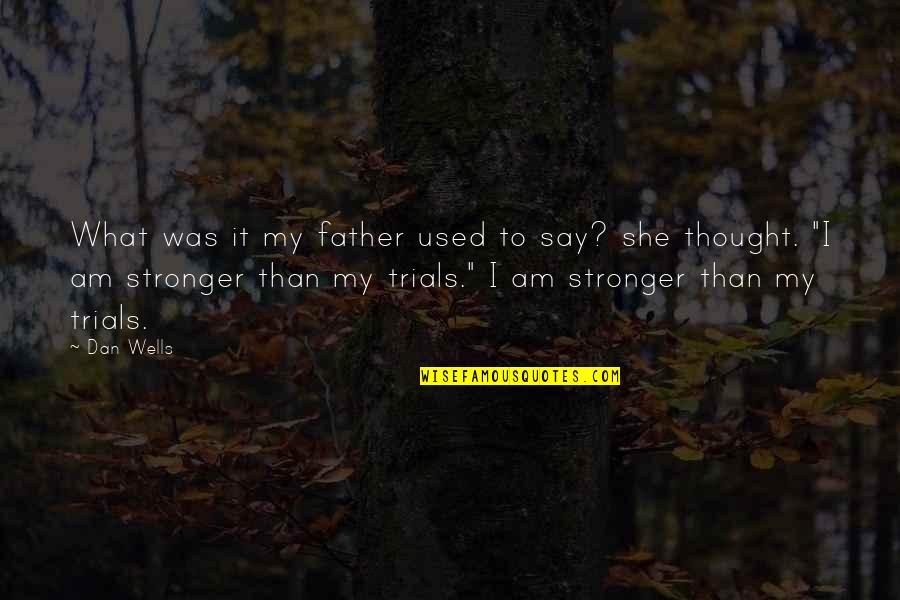 Rifare Denti Quotes By Dan Wells: What was it my father used to say? Rifare Denti Quotes By Dan Wells: What was it my father used to say?