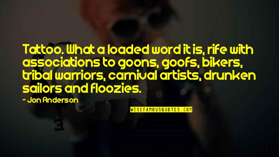 Rife Quotes By Jon Anderson: Tattoo. What a loaded word it is, rife