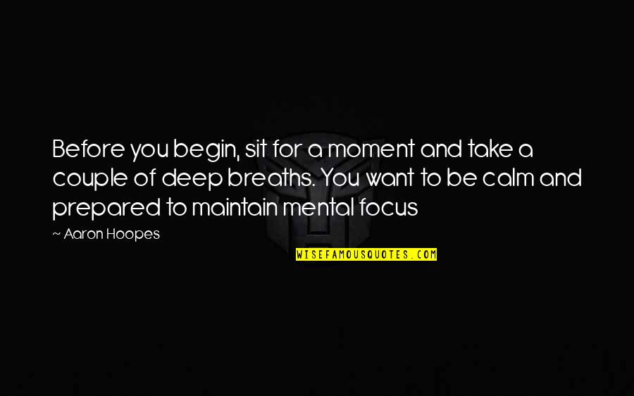 Riferimento In English Quotes By Aaron Hoopes: Before you begin, sit for a moment and
