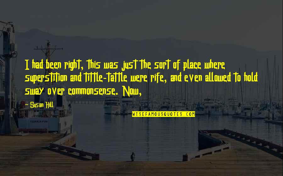 Rife's Quotes By Susan Hill: I had been right, this was just the