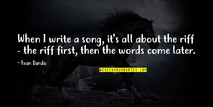 Riff Quotes By Evan Dando: When I write a song, it's all about