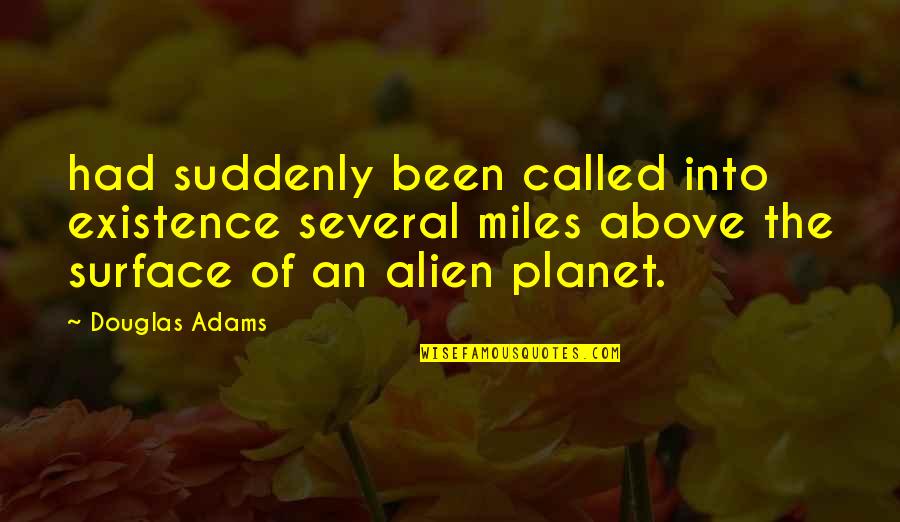 Riff Randell Quotes By Douglas Adams: had suddenly been called into existence several miles