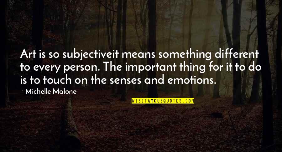 Riff Randell Quotes By Michelle Malone: Art is so subjectiveit means something different to Riff Randell Quotes By Michelle Malone: Art is so subjectiveit means something different to