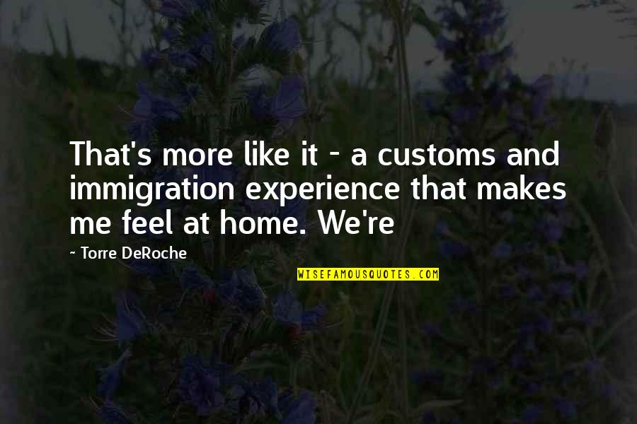 Riffin Quotes By Torre DeRoche: That's more like it - a customs and