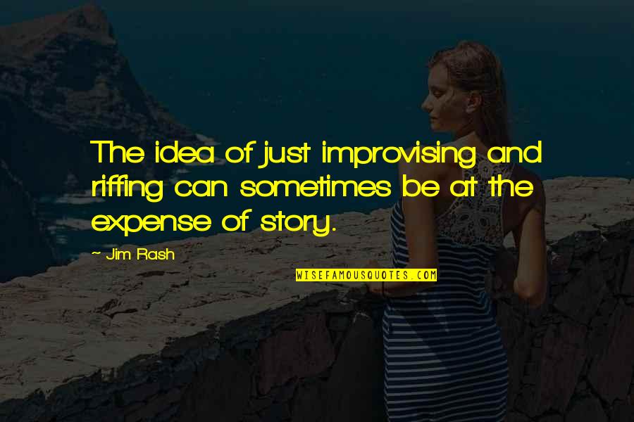 Riffing Quotes By Jim Rash: The idea of just improvising and riffing can