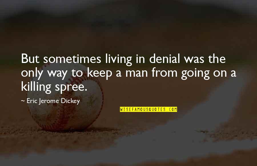 Riffle Quotes By Eric Jerome Dickey: But sometimes living in denial was the only Riffle Quotes By Eric Jerome Dickey: But sometimes living in denial was the only