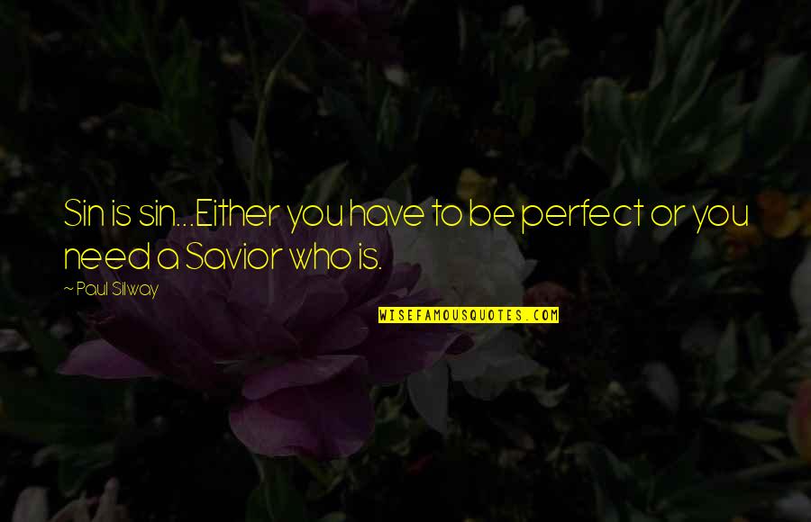 Riffletrip Quotes By Paul Silway: Sin is sin...Either you have to be perfect