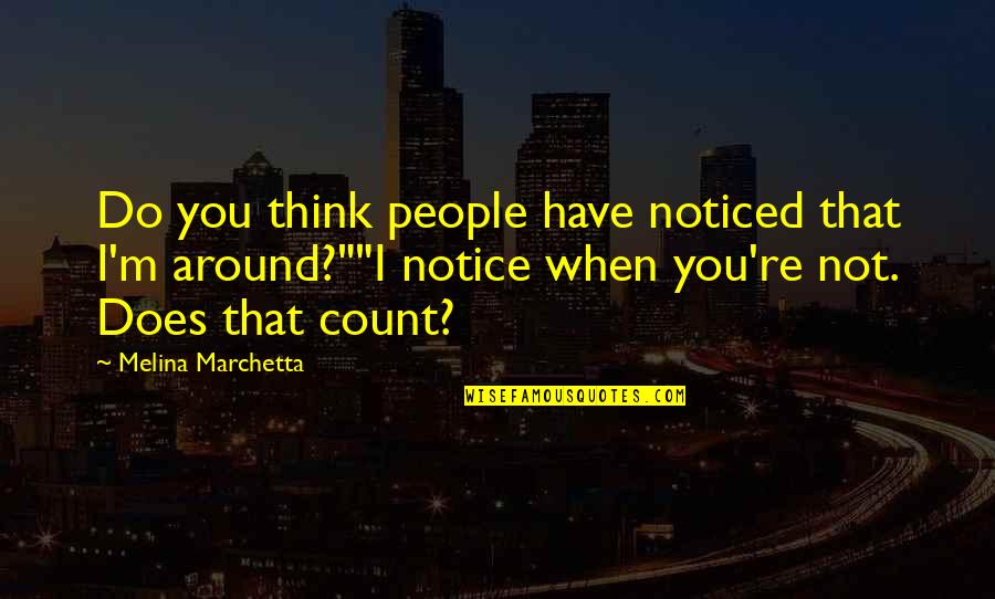 Rified Quotes By Melina Marchetta: Do you think people have noticed that I'm Rified Quotes By Melina Marchetta: Do you think people have noticed that I'm