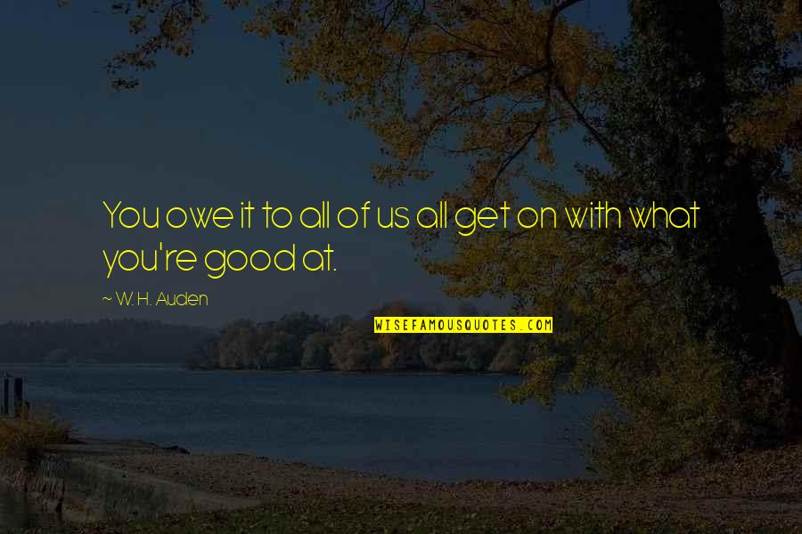 Rififi 1955 Quotes By W. H. Auden: You owe it to all of us all