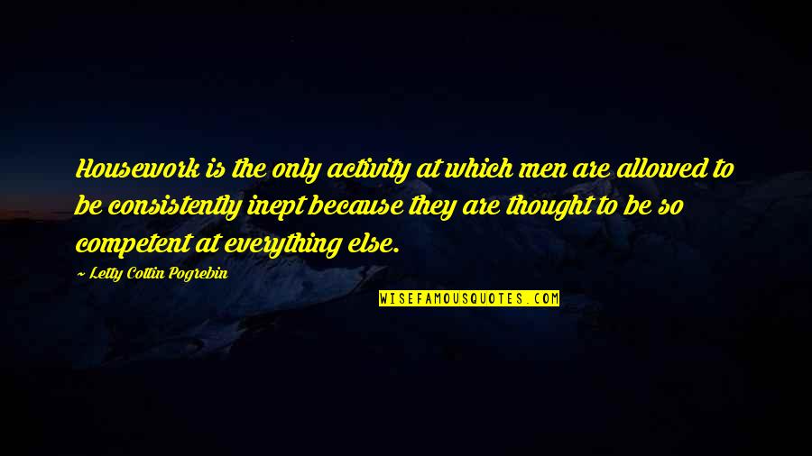 Rifkind Law Quotes By Letty Cottin Pogrebin: Housework is the only activity at which men Rifkind Law Quotes By Letty Cottin Pogrebin: Housework is the only activity at which men