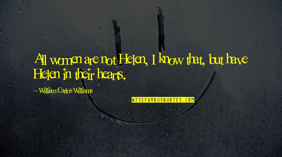 Rifle On The Wall Quotes By William Carlos Williams: All women are not Helen, I know that,