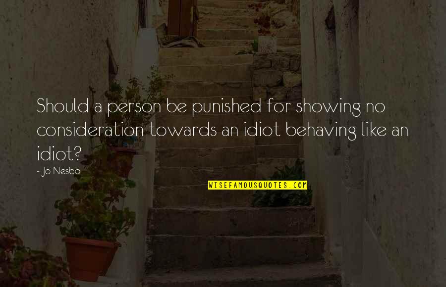 Riflemen Quotes By Jo Nesbo: Should a person be punished for showing no