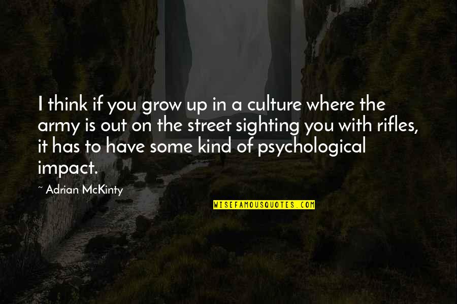 Rifles Quotes By Adrian McKinty: I think if you grow up in a