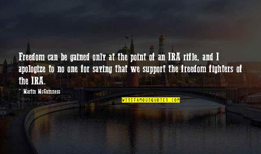 Rifles Quotes By Martin McGuinness: Freedom can be gained only at the point