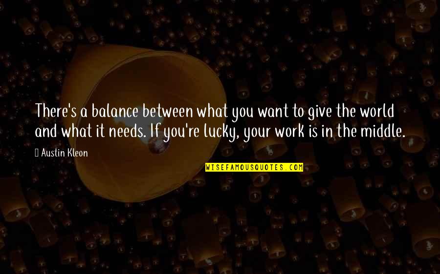 Riflettere Conjugation Quotes By Austin Kleon: There's a balance between what you want to