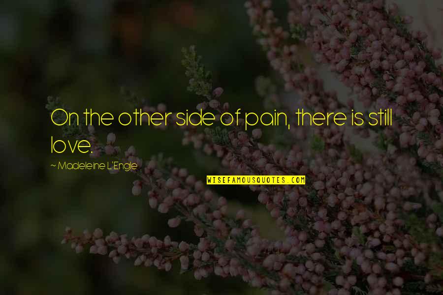 Rig Veda Marriage Quotes By Madeleine L'Engle: On the other side of pain, there is