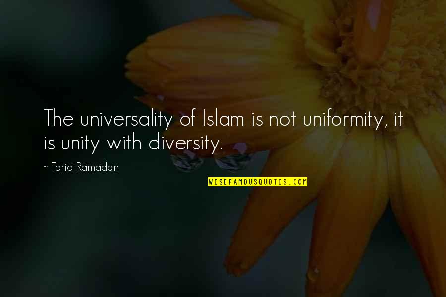 Rig Welder Quotes By Tariq Ramadan: The universality of Islam is not uniformity, it