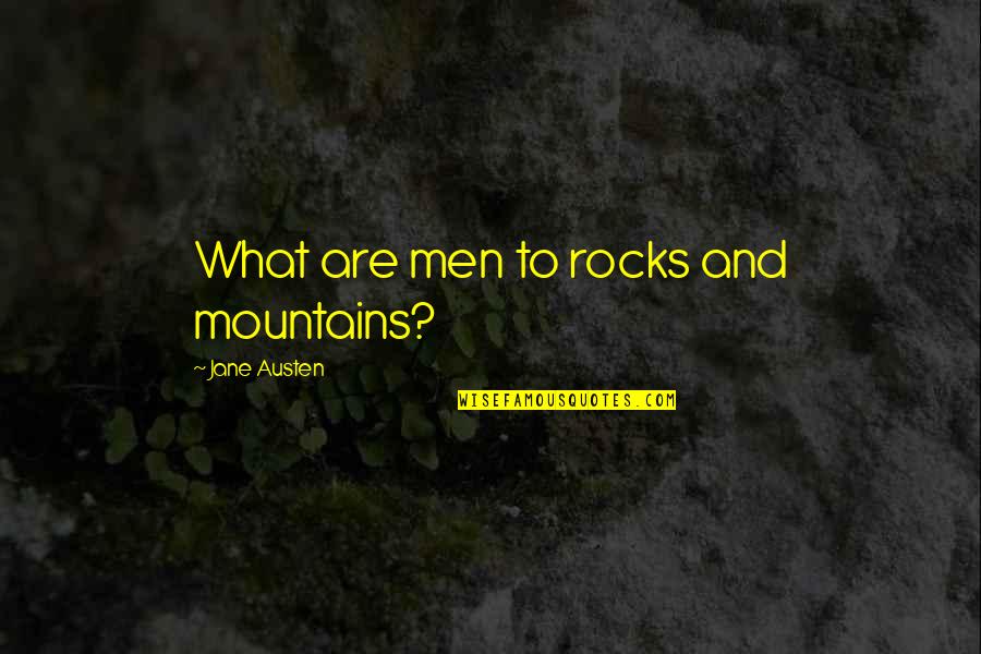 Rigadoon Book Quotes By Jane Austen: What are men to rocks and mountains?