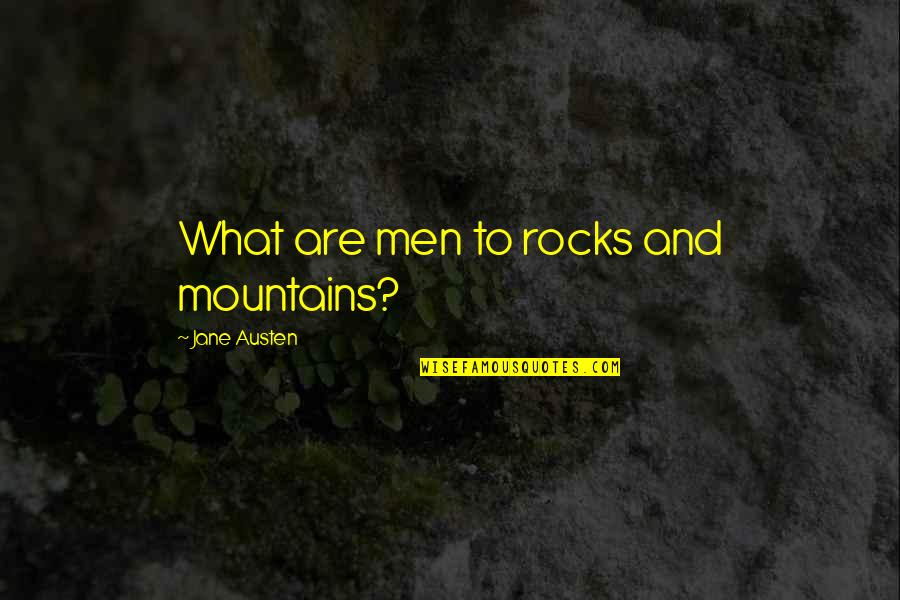 Rigadoon Book Quotes By Jane Austen: What are men to rocks and mountains? Rigadoon Book Quotes By Jane Austen: What are men to rocks and mountains?
