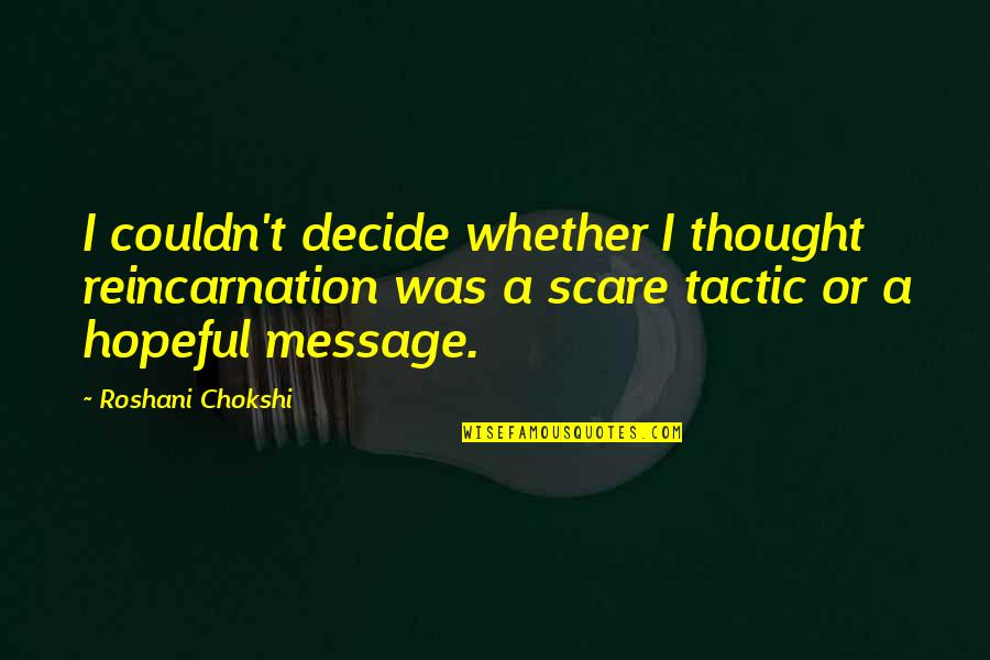 Rigadoon Book Quotes By Roshani Chokshi: I couldn't decide whether I thought reincarnation was Rigadoon Book Quotes By Roshani Chokshi: I couldn't decide whether I thought reincarnation was