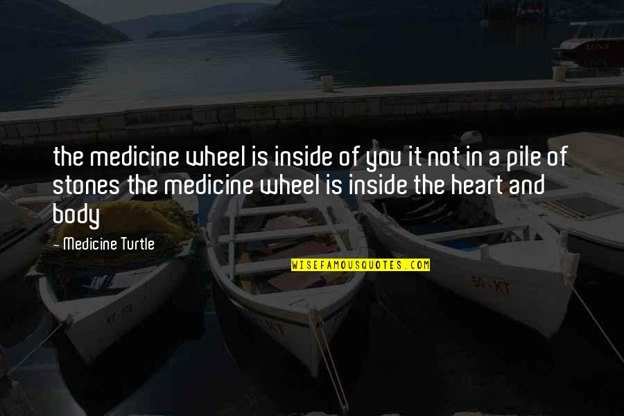 Rigall Utica Quotes By Medicine Turtle: the medicine wheel is inside of you it Rigall Utica Quotes By Medicine Turtle: the medicine wheel is inside of you it