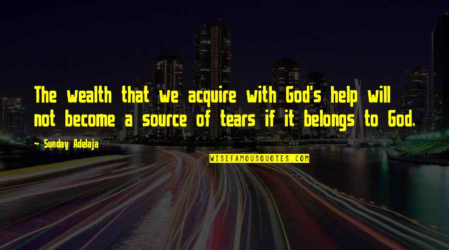 Rigamarole Pronunciation Quotes By Sunday Adelaja: The wealth that we acquire with God's help Rigamarole Pronunciation Quotes By Sunday Adelaja: The wealth that we acquire with God's help