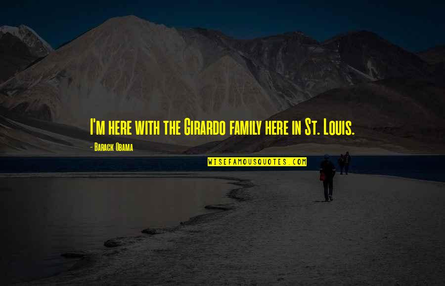 Rigatonis Quotes By Barack Obama: I'm here with the Girardo family here in Rigatonis Quotes By Barack Obama: I'm here with the Girardo family here in