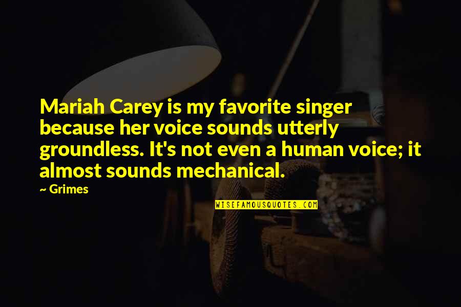 Rigaud Duverne Quotes By Grimes: Mariah Carey is my favorite singer because her Rigaud Duverne Quotes By Grimes: Mariah Carey is my favorite singer because her