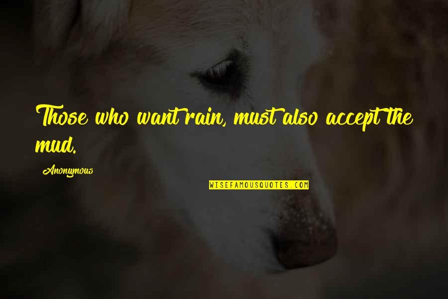 Rigaud Quotes By Anonymous: Those who want rain, must also accept the