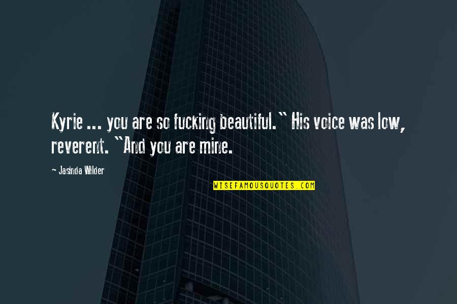 Rigaux 4x4 Quotes By Jasinda Wilder: Kyrie ... you are so fucking beautiful." His