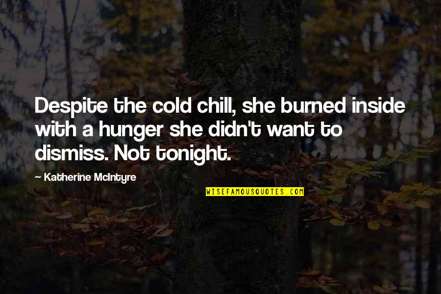 Rigaux 4x4 Quotes By Katherine McIntyre: Despite the cold chill, she burned inside with