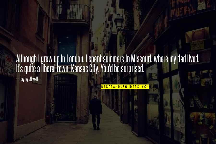 Rigazio In Medici Quotes By Hayley Atwell: Although I grew up in London, I spent Rigazio In Medici Quotes By Hayley Atwell: Although I grew up in London, I spent