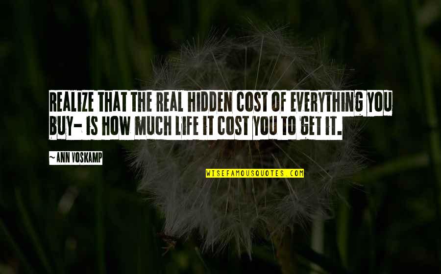 Rigdzin Quotes By Ann Voskamp: Realize that the real hidden cost of everything