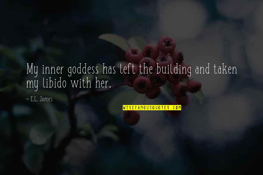 Rigger Belt Quotes By E.L. James: My inner goddess has left the building and