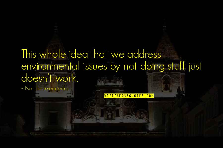 Rigger Talk Quotes By Natalie Jeremijenko: This whole idea that we address environmental issues