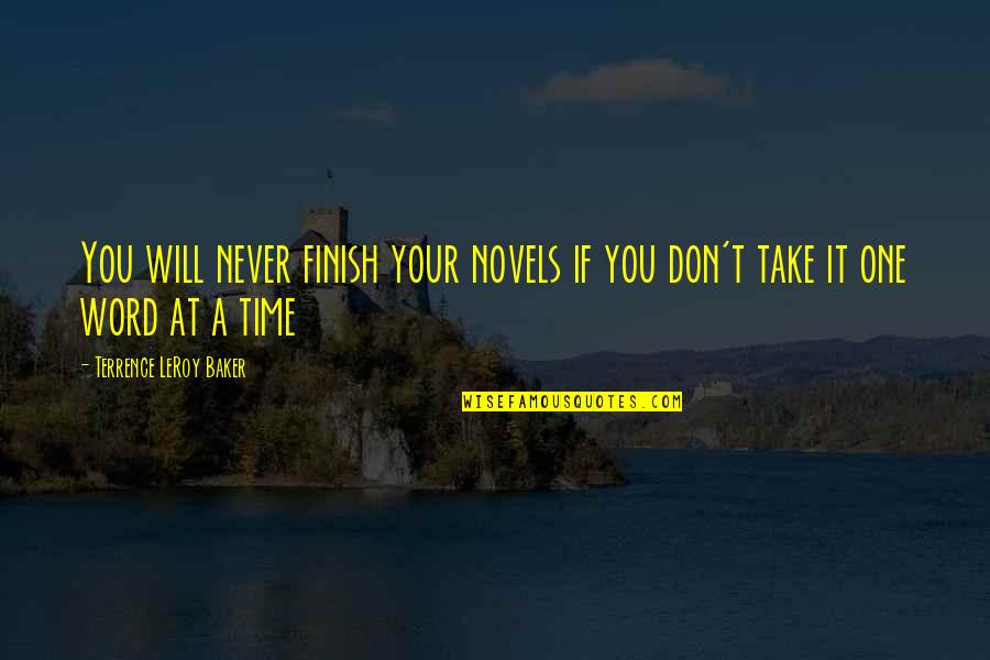 Riggish Quotes By Terrence LeRoy Baker: You will never finish your novels if you