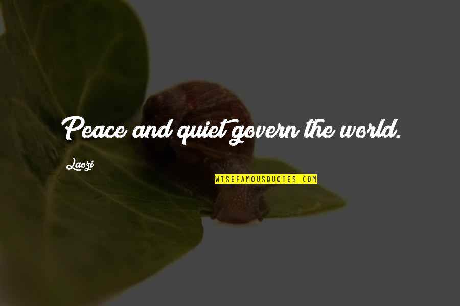 Righello Da Quotes By Laozi: Peace and quiet govern the world.