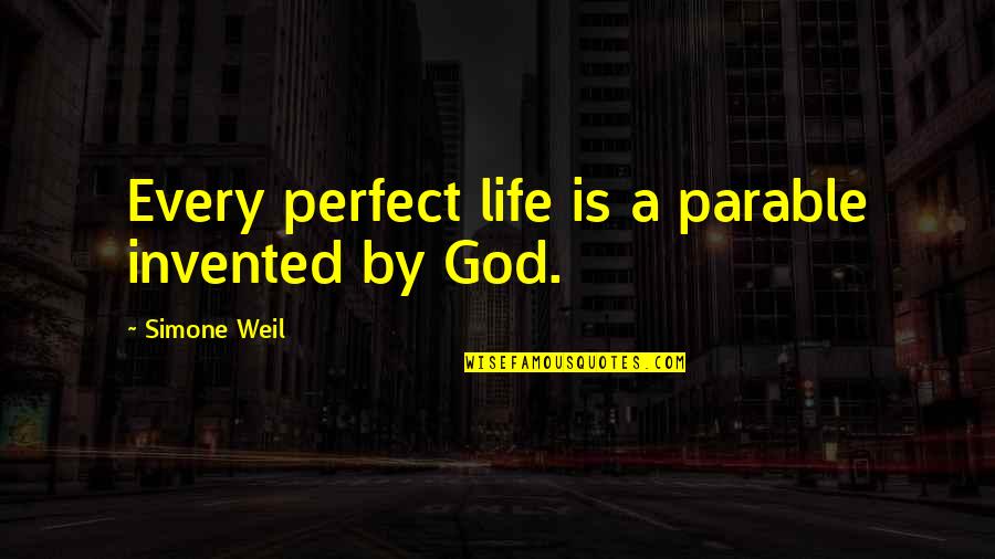 Righello Da Quotes By Simone Weil: Every perfect life is a parable invented by
