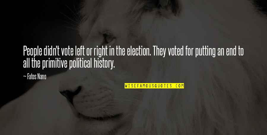 Right All Right Quotes By Fatos Nano: People didn't vote left or right in the Right All Right Quotes By Fatos Nano: People didn't vote left or right in the
