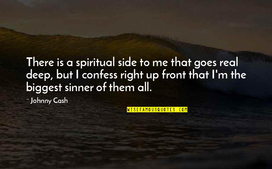 Right All Right Quotes By Johnny Cash: There is a spiritual side to me that Right All Right Quotes By Johnny Cash: There is a spiritual side to me that