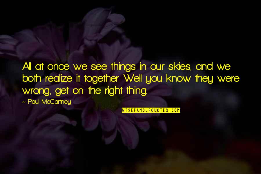 Right All Right Quotes By Paul McCartney: All at once we see things in our Right All Right Quotes By Paul McCartney: All at once we see things in our