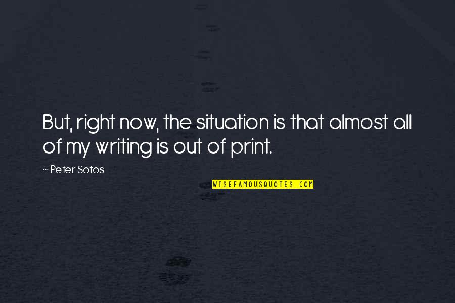 Right All Right Quotes By Peter Sotos: But, right now, the situation is that almost