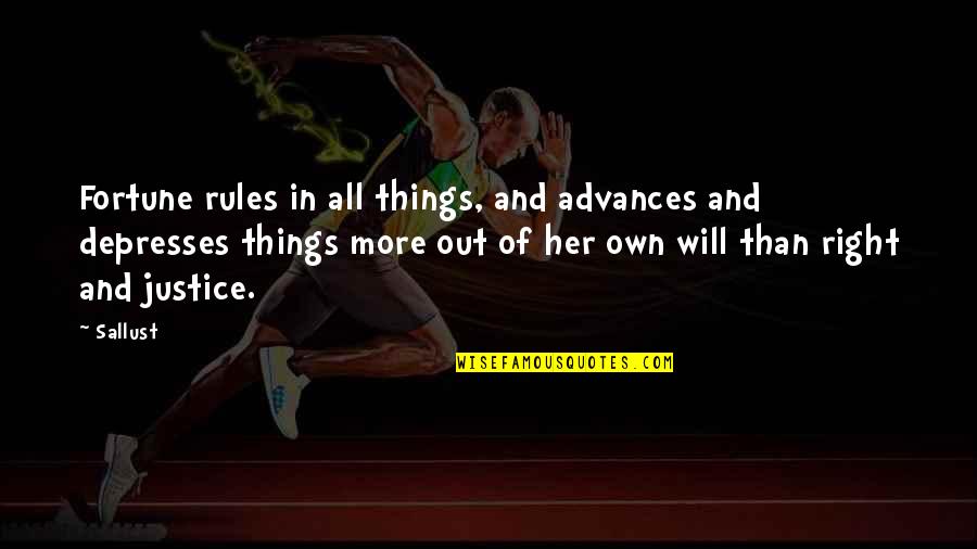 Right All Right Quotes By Sallust: Fortune rules in all things, and advances and Right All Right Quotes By Sallust: Fortune rules in all things, and advances and