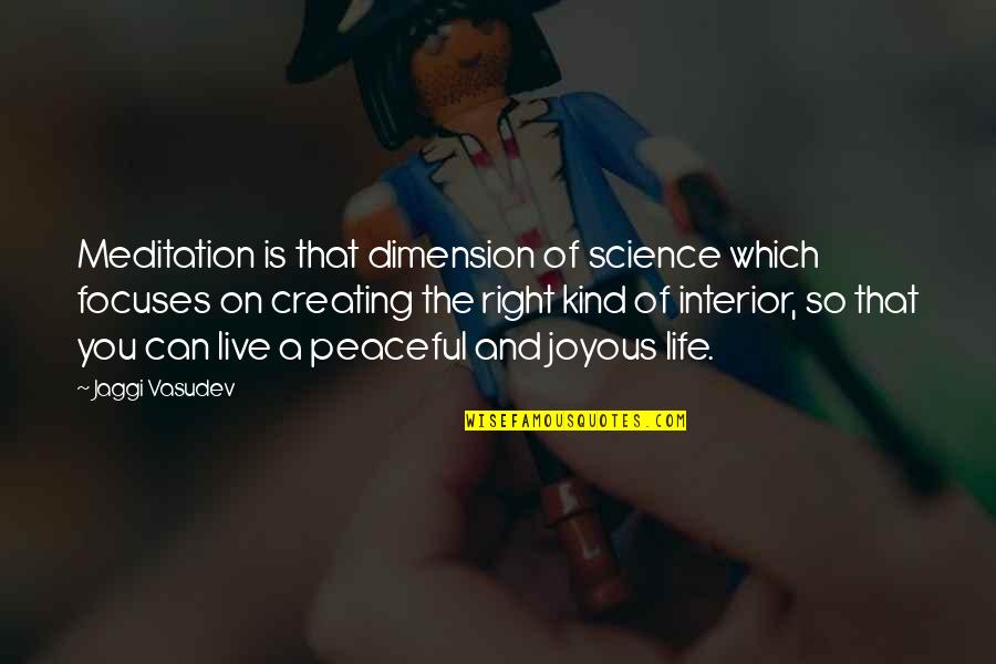 Right And Kind Quotes By Jaggi Vasudev: Meditation is that dimension of science which focuses