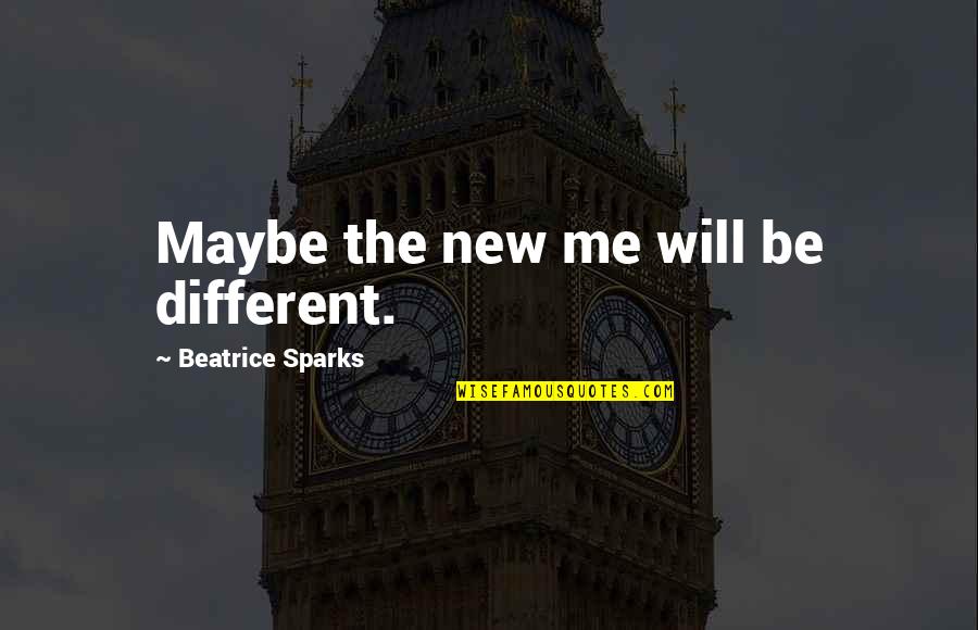 Right And Left Brain Quotes By Beatrice Sparks: Maybe the new me will be different.