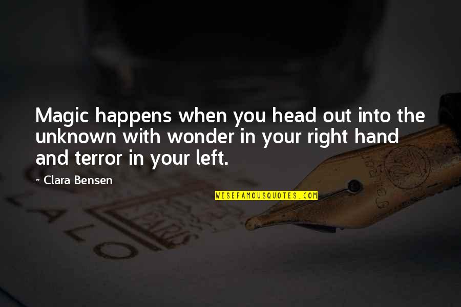 Right And Left Quotes By Clara Bensen: Magic happens when you head out into the