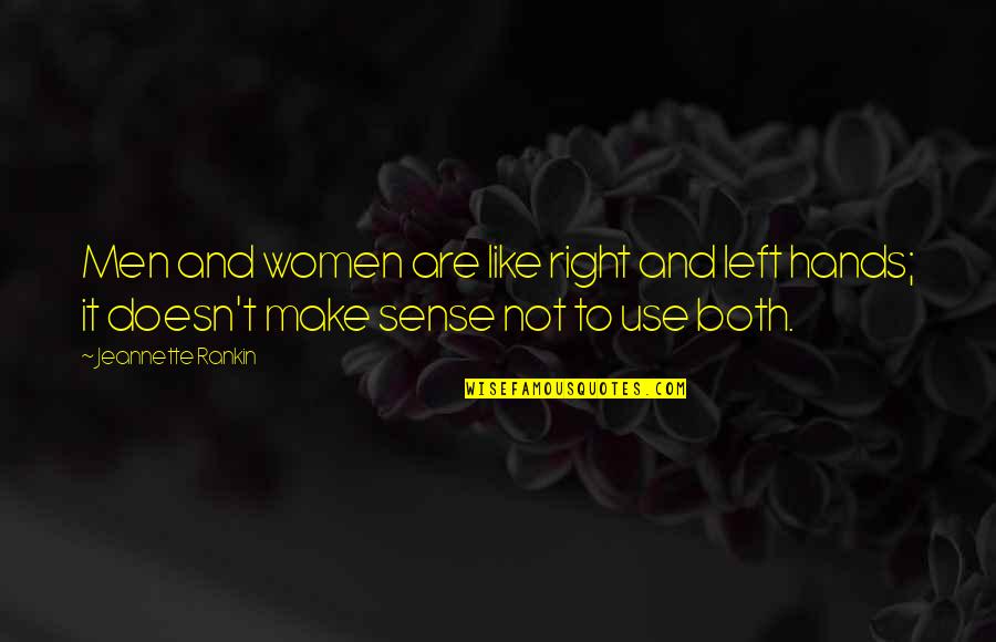 Right And Left Quotes By Jeannette Rankin: Men and women are like right and left