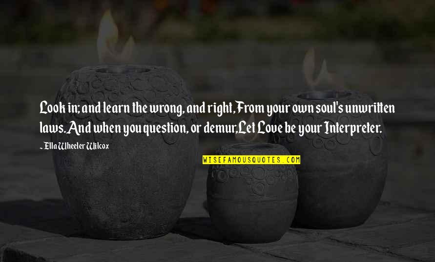 Right And Life Quotes By Ella Wheeler Wilcox: Look in; and learn the wrong, and right,From Right And Life Quotes By Ella Wheeler Wilcox: Look in; and learn the wrong, and right,From